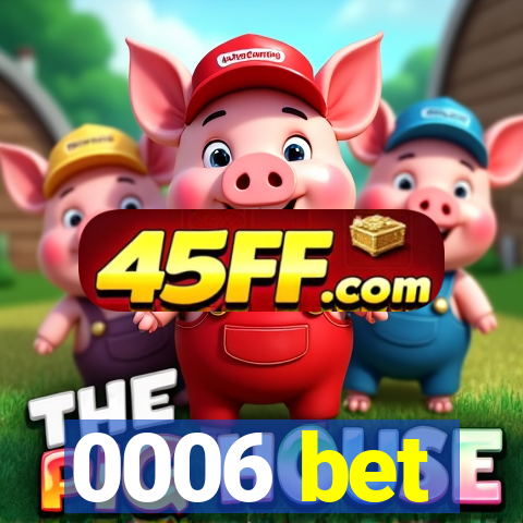 0006 bet